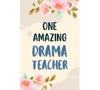 Drama Teacher Notebook: Lined Blank Notebook Journal, an Appreciation Thank You and Funny Gift for Drama Teacher to Write in