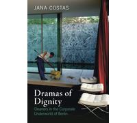 Dramas of Dignity – Cleaners in the Corporate Underworld of Berlin