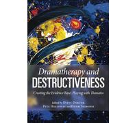 Dramatherapy and Destructiveness – Creating the Evidence Base, Playing with Thanatos – Routledge