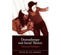 Dramatherapy and Social Theatre: Necessary Dialogues