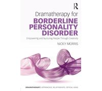 Dramatherapy for Borderline Personality Disorder: Empowering and Nurturing people through Creativity