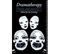 Dramatherapy: Theory and Practice 1