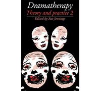Dramatherapy: Theory and Practice 2
