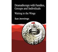 Dramatherapy with Families, Groups and Individuals