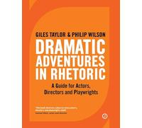 Dramatic Adventures in Rhetoric: A Guide for Actors, Directors and Playwrights: 1 (The Actor's Toolkit)