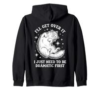 Dramatic Cat I'll Get Over It Funny Feline Lover Design Zip Hoodie
