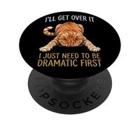 Dramatic Cat I'll Get Over It Funny Sarcastic Humor PopSockets Adhesive PopGrip