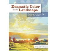 Dramatic Color in the Landscape: Painting Land and Light in Oil and Pastel