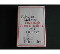 DRAMATIC CONSTRUCTION, AN OUTLINE OF BASIC PRINCIPLES