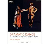 Dramatic Dance: An Actor's Approach to Dance as a Dramatic Art