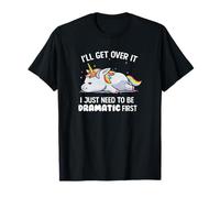 Dramatic First Ill Get Over It T-Shirt