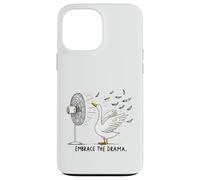 Dramatic Goose Fan Feathers Embrace The Drama Funny Bird Case for iPhone 13 Pro Max
