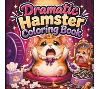 Dramatic Hamster Coloring Book: Funny Hamster Coloring Pages with Tiny Tantrums, Big Feelings & Chaotic Animal Adventures (Zero Braincell Club)