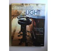 Dramatic Light: Paint Eye-Catching Art in Watercolor and Oil