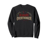Dramatic Overthinker Goth Humor Moody Aesthetic Quote Sweatshirt
