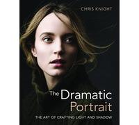 Dramatic Portrait: The Art of Crafting Light and Shadow - Paperback NEW Knight,