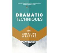 Dramatic Techniques For Creative Writers: Turbo-Charge Your Writing: Turbo-Charge Your Fiction: 2 (Method Writing)