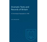 Dramatic Texts and Records of Britain : A Chronological Topography to 1558