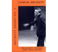 Dramatic Works and Dialogues (v.2) (Beckett Short)