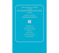 Dramatic Works Beaumont Fletcher v4: Volume 4, the Woman's Prize, Bonduca, Valentinian, Monsieur Thomas, the Chances