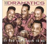 Dramatics - If You Come Back to Me