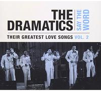 Dramatics - Say the Word: Their Greatest Love Songs, Vol. 2