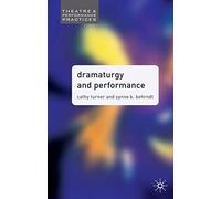 Dramaturgy and Performance (Theatre and Performance Practices)