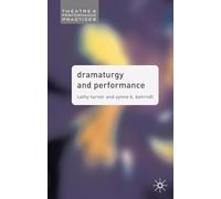Dramaturgy and Performance (Theatre and Performance Practices)