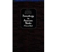 Dramaturgy in American Theatre : A Source Book: A source book