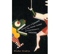 Dramaturgy of Sound in the Avant-garde and Postdramatic Theatre