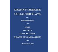 Dramaty Zebrane. Collected Plays. Tom 3. Volume 3. Teatr Artystek. Theater of Women Artists