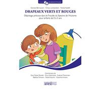 Drapeaux verts et rouges. D?pistage pr?coce dans le trouble du spectre de l'autisme pour enfants de 0 ? 3 ans