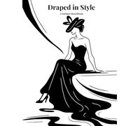 Draped in Style: A Fashion Sketchbook: 100 blank pages for drawing, elegant outfit design, illustration, poses and dresses, sketch pad, designer