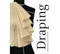 Draping - Art and Craftmanship in Fashion Design: art and craftsmanship in fashion design