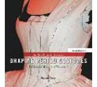 Draping Period Costumes: Classical Greek to Victorian: (The Focal Press Costume Topics Series) (The Focal Press Costume Topics Series)