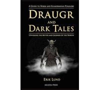 Draugr and Dark Tales: A Guide to Norse and Scandinavian Folklore: Unveiling the Myths and Legends of the North (Shadows of the World: Dark Creatures, Terror Tales & Ancient Superstitions)