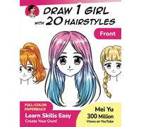 Draw 1 Girl with 20 Hairstyles: Learn How to Draw Hair for Anime and Manga Characters (Draw 1 in 20)