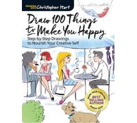 Draw 100 Things to Make You Happy : Step-by-Step Drawings to Nourish Your Creative Self