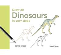 Draw 30: Dinosaurs : in easy steps