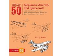Draw 50 Airplanes, Aircraft, and Spacecraft by Lee J. Ames (May 30, 2012) Paperback