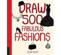 Draw 500 Fabulous Fashions: A Sketchbook for Artists, Designers, and Doodlers