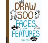 Draw 500 Faces and Features by Cara Bean (2015-09-15)