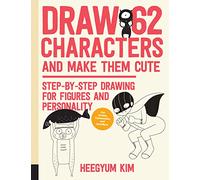 Quarry Books Draw 62 Characters and Make Them Cute: Step-by-Step Drawing for Figures and Personality; for Artists, Cartoonists, and Doodlers (3),215.9mm x 279.4mm