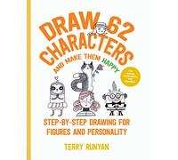 Draw 62 Characters and Make Them Happy: Step-by-Step Drawing for Figures and Personality - For Artists, Cartoonists, and Doodlers (5)