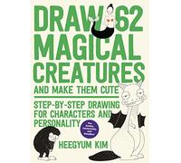 Draw 62 Magical Creatures and Make Them Cute: Step-by-Step Drawing for Characters and Personality *For Artists, Cartoonists, and Doodlers* (2)