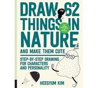 Draw 62 Things in Nature and Make Them Cute: Step-by-Step Drawing for Characters and Personality - For Artists, Cartoonists, and Doodlers (6)