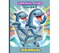 Draw and Write Journal: Dolphin Adventures in the Market: Creative Writing and Drawing Book for Kids Ages 4-8 | Fun Ocean Animal Theme
