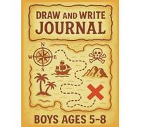 Draw and Write Journal for Boys Ages 5-8: Creative Pirate Map Adventure Notebook