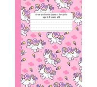 Draw and write journal for girls age 4-8 years old: Unicorn Primary Composition Notebook and Story Journal, handwriting practice paper with drawing space for Grades K-2