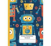 Draw and Write Journal for K-2 Boys - Robot Theme Kindergarten Composition Notebook - Early Learning Journal with Picture Space - Primary Composition Book for Drawing and Storytelling - 7.44 x 9.69 in